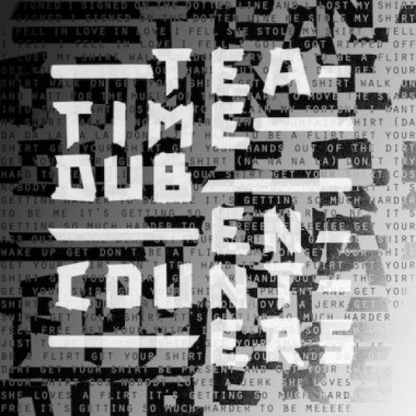 Teatime Dub Encounters - out now