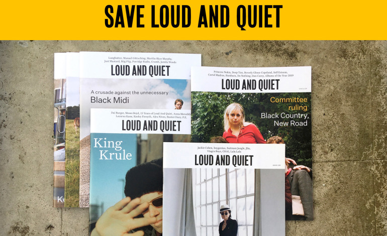 Loud and Quiet Magazine Ask For Readers’ Help During Covid-19 Pandemic