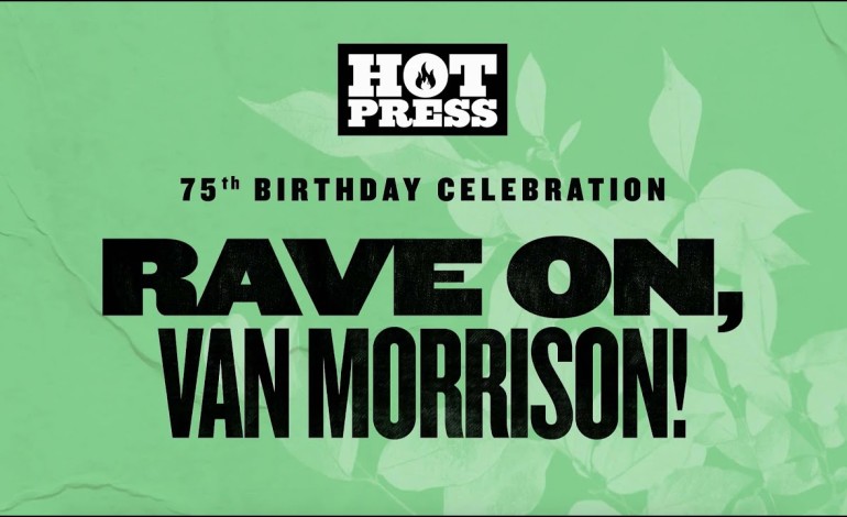 75 Irish Musicians and Artists Join Together to Honour Van Morrison on His Birthday