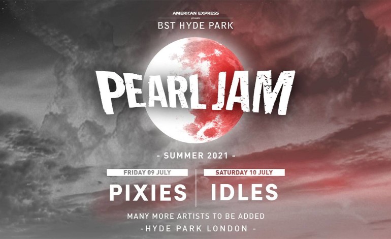 Pearl Jam Announced as Headliners For London’s BST Hyde Park 2021