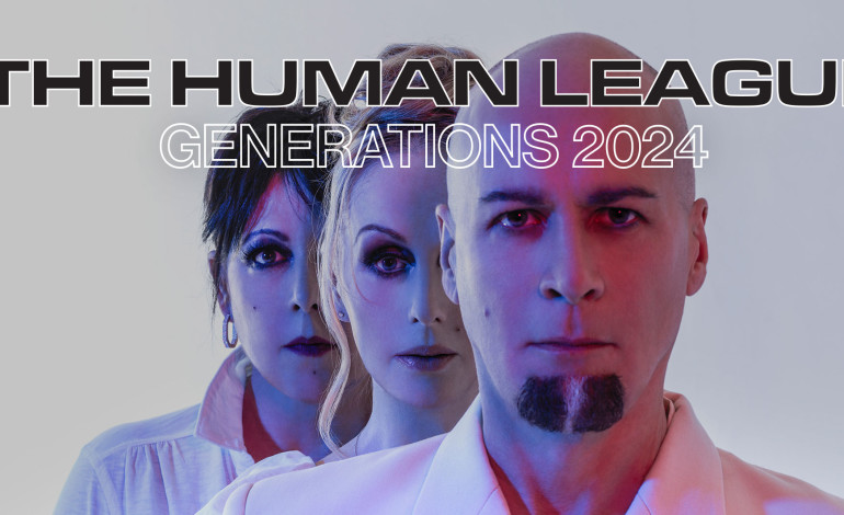The Human League Band Announce Exciting Support Acts For Their ‘Generations’ Tour 2024